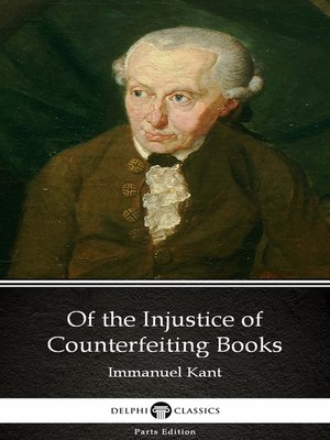 cover image of Of the Injustice of Counterfeiting Books by Immanuel Kant--Delphi Classics (Illustrated)